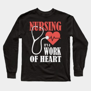 Nursing, It's A Work Of Heart Long Sleeve T-Shirt